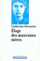Couverture du livre « Eloge des mauvaises meres » de Catherine Serrurier aux éditions Desclee De Brouwer