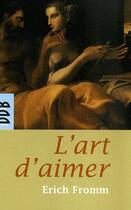 Couverture du livre « L'art d'aimer » de Erich Fromm aux éditions Desclee De Brouwer