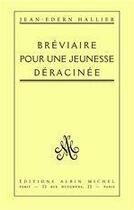 Couverture du livre « Breviaire pour une jeunesse deracinee » de Jean-Edern Hallier aux éditions Albin Michel