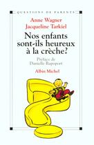 Couverture du livre « Nos Enfants Sont-Ils Heureux A La Creche » de Wagner A. et Tarkiel J. aux éditions Albin Michel