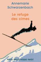 Couverture du livre « Le refuge des cimes » de Annemarie Schwarzenbach aux éditions Payot