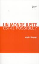 Couverture du livre « Un monde juste est-il possible ? » de Alain Renaut aux éditions Stock