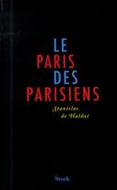 Couverture du livre « Le Paris des Parisiens » de Stanislas De Haldat aux éditions Stock