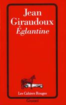 Couverture du livre « Eglantine » de Jean Giraudoux aux éditions Grasset