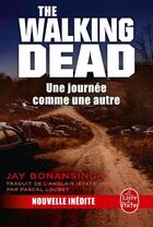Couverture du livre « The walking dead ; une journée comme une autre » de Jay Bonansinga aux éditions Le Livre De Poche
