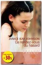 Couverture du livre « Le rendez-vous du hasard » de Janice Kay Johnson aux éditions Harlequin