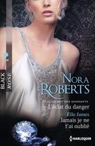 Couverture du livre « L'éclat du danger ; jamais je ne t'ai oublié » de Nora Roberts et Elle James aux éditions Harlequin