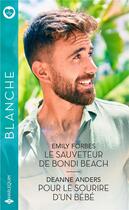 Couverture du livre « Le sauveteur de Bondi Beach ; pour le sourire d'un bébé » de Emily Forbes et Deanne Anders aux éditions Harlequin