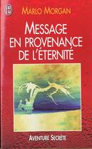 Couverture du livre « Message en provenance de l'eternite » de Marlo Morgan aux éditions J'ai Lu