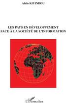 Couverture du livre « Les pays en développement face à la société de l'information » de Alain Kiyindou aux éditions L'harmattan