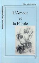 Couverture du livre « L'amour et la parole » de Elie Maakaroun aux éditions Editions L'harmattan