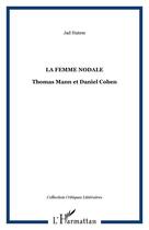 Couverture du livre « La femme nodale - thomas mann et daniel cohen » de Jad Hatem aux éditions Editions L'harmattan