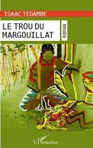 Couverture du livre « Le trou du margouillat » de Tedambe Isaac aux éditions Editions L'harmattan