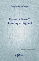 Couverture du livre « Écrire la danse ? Dominique Bagouet » de Bengi Atesoz-Dorge aux éditions Editions Orizons