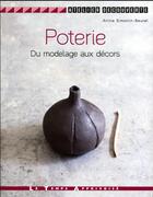 Couverture du livre « Poterie ; du modelage aux décors » de Annie Simonin-Beurel aux éditions Le Temps Apprivoise