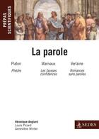 Couverture du livre « La parole ; Platon, Marivaux, Verlaine ; prépas scientifiques programme 2012/2013 » de Veronique Anglard aux éditions Cdu Sedes