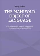 Couverture du livre « The manifold object of language - a bio-mathematical and socio-mathematical hypothesis from the roal » de Bakrim Noury aux éditions Books On Demand