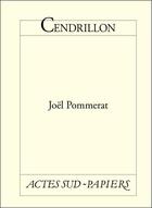 Couverture du livre « Cendrillon » de Joel Pommerat et Roxane Lumeret aux éditions Editions Actes Sud