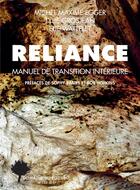 Couverture du livre « Reliance : manuel de transition intérieure » de Michel Maxime Egger et Nathalie Grosjean et Vincent Wattelet aux éditions Actes Sud