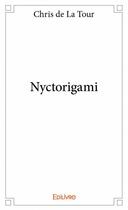 Couverture du livre « Nyctorigami » de Chris De La Tour aux éditions Edilivre