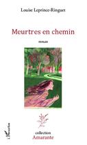 Couverture du livre « Meurtres en chemin » de Louise Leprince-Ringuet aux éditions L'harmattan