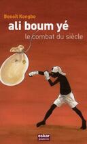 Couverture du livre « Ali boum yé ; le combat du siècle » de Benoit Kongbo aux éditions Oskar