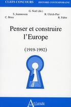 Couverture du livre « Penser et construire l'Europe ; 1919-1992 » de  aux éditions Atlande Editions