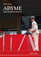 Couverture du livre « Abyme : suivi de Johnny est mort » de Didier Paris aux éditions Complicites