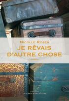 Couverture du livre « Je rêvais d'autre chose » de Nicolle Rosen aux éditions Editions Thierry Marchaisse