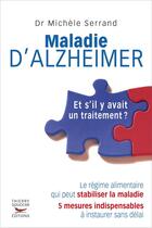 Couverture du livre « Maladie d'Alzheimer ; et s'il y avait un traitement ? » de Michele Serrand aux éditions Thierry Souccar