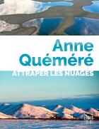 Couverture du livre « Attraper les nuages » de Anne Quemere aux éditions Locus Solus