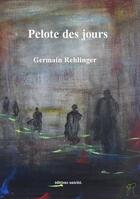 Couverture du livre « Pelote des jours » de Germain Rehlinger aux éditions Unicite