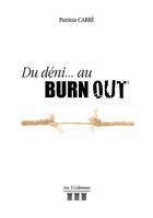 Couverture du livre « Du déni... au burn out » de Patrica Carre aux éditions Les Trois Colonnes