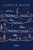 Couverture du livre « Même pas peur, même pas mal » de Aurelie Masse aux éditions Slalom