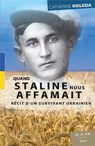 Couverture du livre « Quand Staline nous affamait : récit d'un survivant ukrainien » de Koleda Catherine aux éditions Rue De Seine