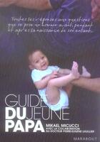 Couverture du livre « Guide du jeune papa » de Micucci-M aux éditions Marabout