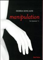 Couverture du livre « La masseuse t.1 ; manipulation » de Sierra Kincade aux éditions Marabout