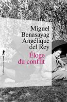 Couverture du livre « Éloge du conflit » de Miguel Benasayag et Angelique Del Rey aux éditions La Decouverte