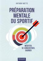 Couverture du livre « Préparation mentale du sportif ; muscler son jeu et son cerveau » de Mette Anthony aux éditions Vigot