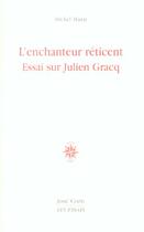 Couverture du livre « L'enchanteur reticent. essai sur julien gracq » de Michel Murat aux éditions Corti