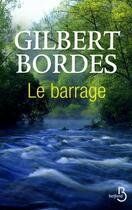Couverture du livre « Le barrage » de Gilbert Bordes aux éditions Belfond