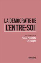 Couverture du livre « La démocratie de l'entre-soi » de Luc Rouban et Pascal Perrineau et Collectif aux éditions Presses De Sciences Po