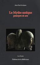 Couverture du livre « Le mythe antique - pourpre et ors » de Jean-Paul Savignac aux éditions La Difference