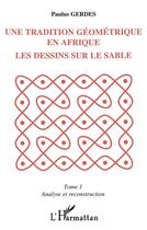 Couverture du livre « Une tradition geometrique en afrique, les dessins sur le sable - tome 1 » de Paulus Gerdes aux éditions L'harmattan