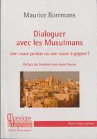 Couverture du livre « Dialoguer avec les musulmans : Une cause perdue ou une cause à gagner ? » de Maurice Borrmans aux éditions Tequi