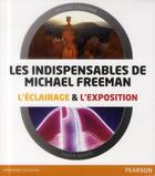 Couverture du livre « Les indispensables de Michael Freeman ; l'éclairage et l'exposition » de Michael Freeman aux éditions Pearson