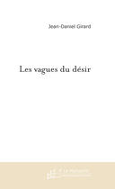 Couverture du livre « Les vagues du desir » de Jean-Daniel Girard aux éditions Le Manuscrit