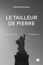 Couverture du livre « Le tailleur de pierre : La force des failles - 80 fragments » de Florent Pennuen aux éditions Editions Du Panthéon