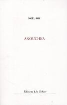 Couverture du livre « Anouchka » de Noel Roy aux éditions Leo Scheer