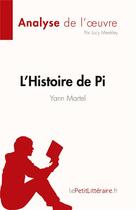 Couverture du livre « L'Histoire de Pi de Yann Martel (Analyse de l'oeuvre) : Résumé complet et analyse détaillée de l'oeuvre » de Lucy Meekley aux éditions Lepetitlitteraire.fr